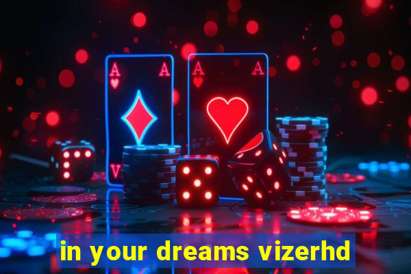 in your dreams vizerhd